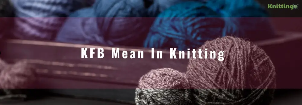 KFB Mean In Knitting