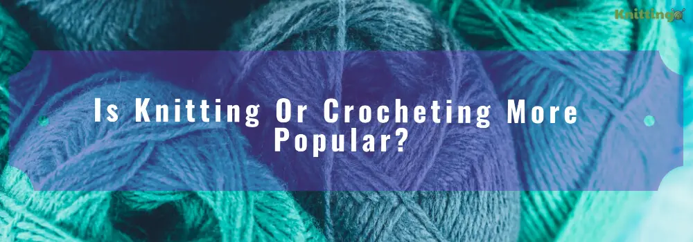 Knitting Or Crocheting