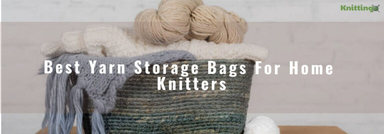 The 10 Best Yarn Storage Bags For Home Knitters