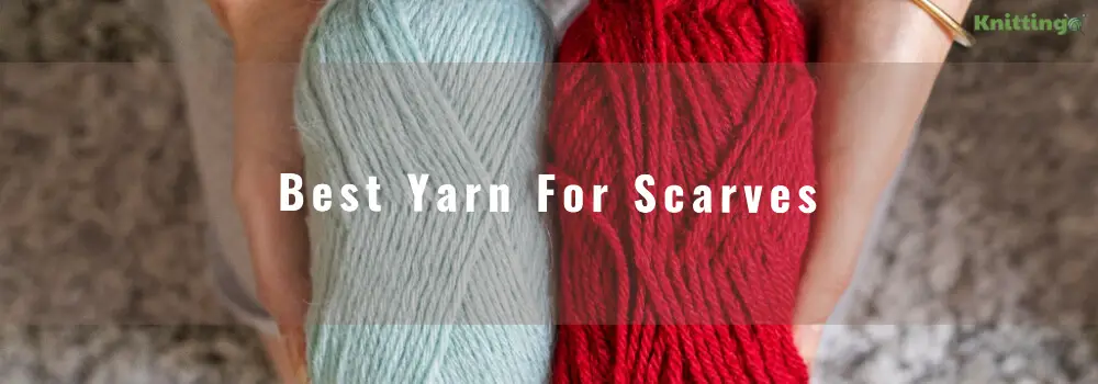 Best Yarn For Scarves