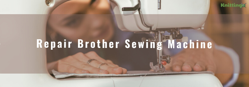 Repair Brother Sewing Machine