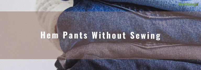 How Do You Hem Pants Without Sewing? (Learn Easy Tricks)