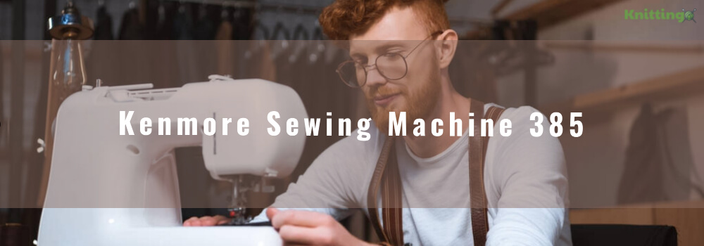 Kenmore Sewing Machine 385