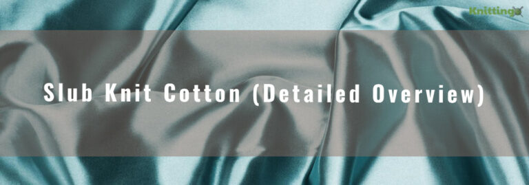 What Is Slub Knit Cotton? (Detailed Overview)