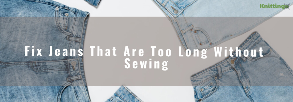 Fix Jeans That Are Too Long Without Sewing