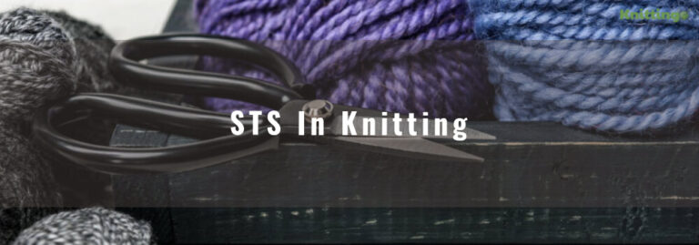 What Is STS In Knitting? (Important Knitting Abbreviation)