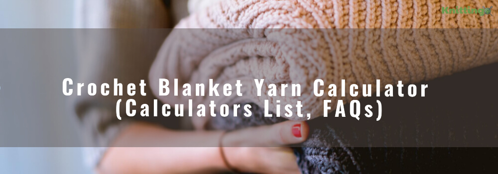Crochet Blanket Yarn Calculator