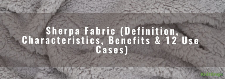 What is Sherpa Fabric (Definition, Characteristics, Benefits & 12 Use Cases)