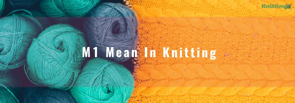 What does M1 mean in Knitting?