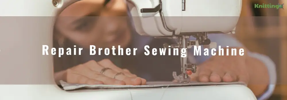 How To Repair Brother Sewing Machine