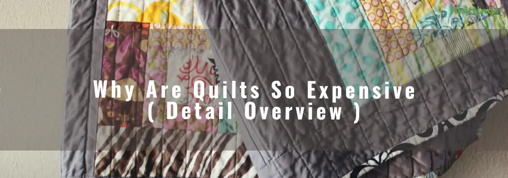 Why are Quilts so Expensive?